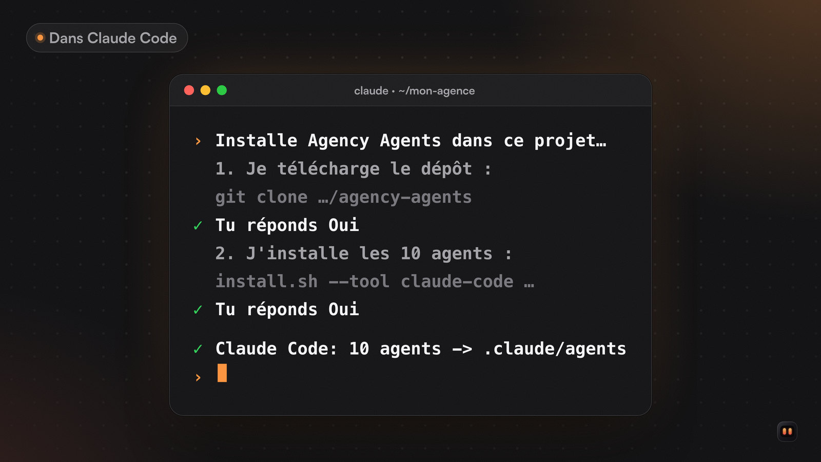 Une fenêtre de Claude Code ouverte dans le dossier mon-agence : le message d'installation collé, puis les deux commandes que Claude Code propose (télécharger le dépôt, lancer l'installateur), validées une par une, et la ligne de l'installateur « Claude Code: 10 agents -> .claude/agents ».